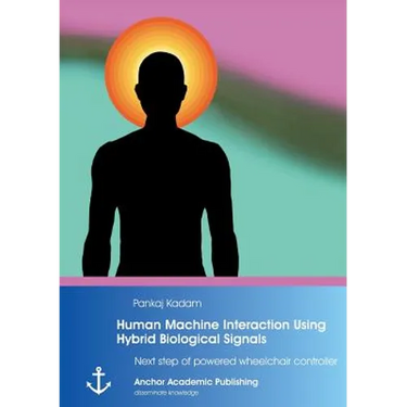 Human Machine Interaction Using Hybrid Biological Signals: Next step of powered wheelchair controller