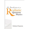 An Intro to a Realistic Quantum Physics