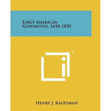 Early American Gunsmiths, 1650-1850