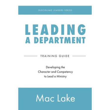 Leading a Department: Developing the Character and Competency to Lead a Ministry