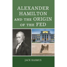 Alexander Hamilton and the Origins of the Fed