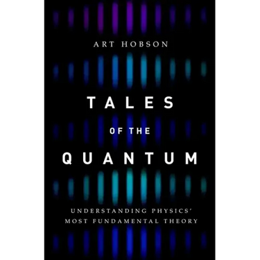 Tales of the Quantum: Understanding Physics' Most Fundamental Theory