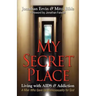 My Secret Place: Living with AIDS & Addiction - A Man Who Gave Up Homosexuality for God