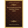 The Groundwork of the Christian Virtues (1882)