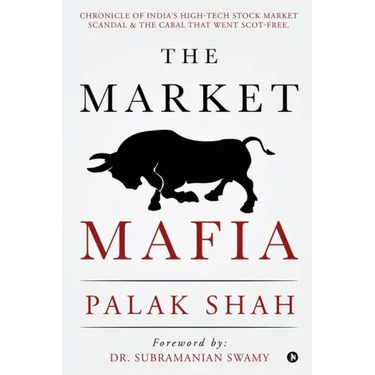The Market Mafia: Chronicle of India's High-Tech Stock Market Scandal & The Cabal That Went Scot-Free.
