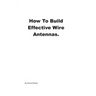 How to Build Effective Wire Antennas