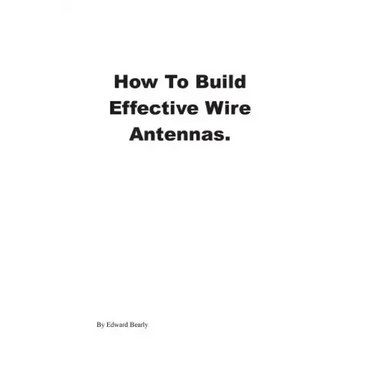 How to Build Effective Wire Antennas