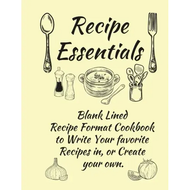 Recipe Essentials, Blank Recipe Cookbook To Write In.