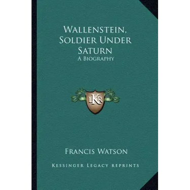 Wallenstein, Soldier Under Saturn: A Biography