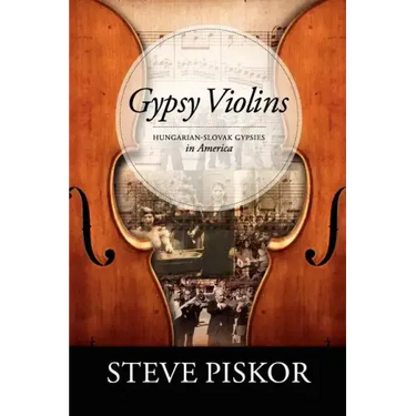 Gypsy Violins Hungarian-Slovak Gypsies in America