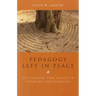Pedagogy Left in Peace: Cultivating Free Spaces in Teaching and Learning