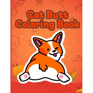 Cat Butt Coloring Book: Funny Anti Stress Relaxation Coloring Pages for Cat Lovers Adults 40 Hilarious Cute Pictures