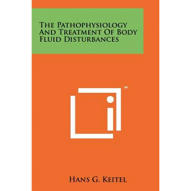 The Pathophysiology And Treatment Of Body Fluid Disturbances