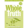 The Whole Truth Eating and Recipe Guide