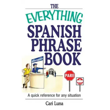 The Everything Spanish Phrase Book: A Quick Reference for Any Situation