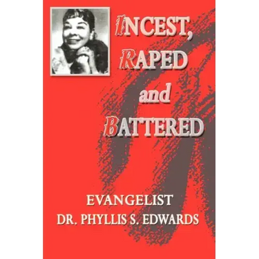 Incest, Raped and Battered
