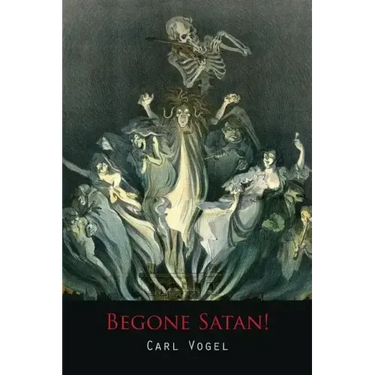 Begone Satan! a Soul-Stirring Account of Diabolical Possession