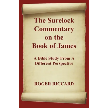 The Surelock Commentary on the Book of James: A Bible Study From A Different Perspective