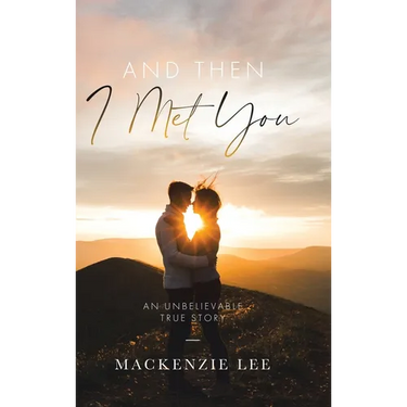And Then I Met You: An Unbelievable True Story