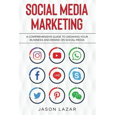 Social Media Marketing: A Comprehensive Guide to Growing Your Brand on Social Media