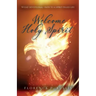 Welcome Holy Spirit: 50 Day Devotional--Path to a Spirit Filled Life