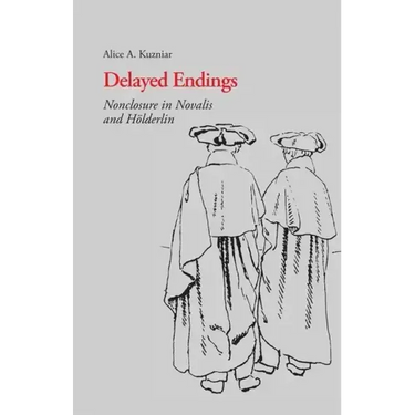 Delayed Endings: Nonclosure in Novalis and Holderlin