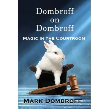 Dombroff On Dombroff: Magic in the Courtroom