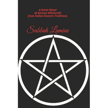Sabbah Lamiae: A Great Ritual of Ancient Witchcraft from Italian esoteric traditions