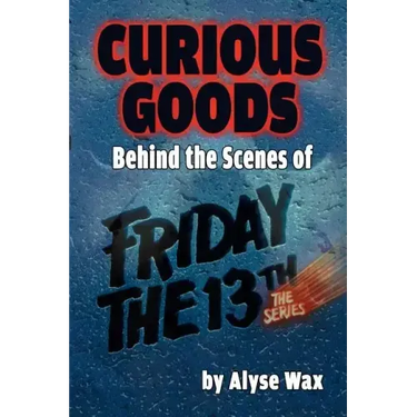 Curious Goods: Behind the Scenes of Friday the 13th: The Series