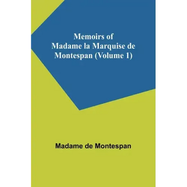 Memoirs of Madame la Marquise de Montespan (Volume 1)
