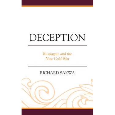 Deception: Russiagate and the New Cold War