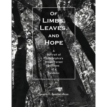 Of Limbs, Leaves, and Hope: A Portrait of Philadelphia's Urban Forest in Times of a Pandemic