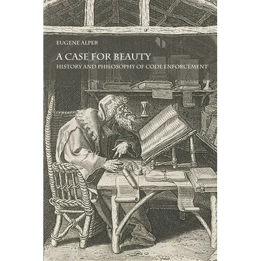 A Case for Beauty: History and Philosophy of Code Enforcement