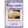 Caring for a Loved One with Alzheimer's Disease: A Christian Perspective