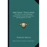 Archaic England: An Essay in Deciphering Prehistory from Megalithic Monuments V2 1919
