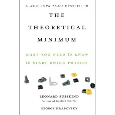 The Theoretical Minimum: What You Need to Know to Start Doing Physics