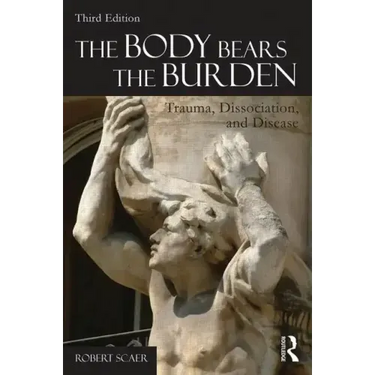 The Body Bears the Burden: Trauma, Dissociation, and Disease