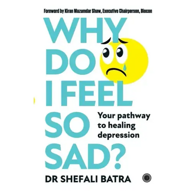 Why Do I Feel So Sad?: Your pathway to healing depression