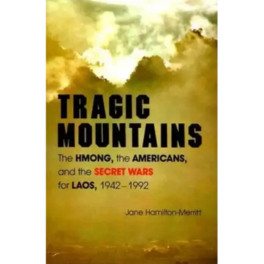 Tragic Mountains: The Hmong, the Americans, and the Secret Wars for Laos, 1942-1992