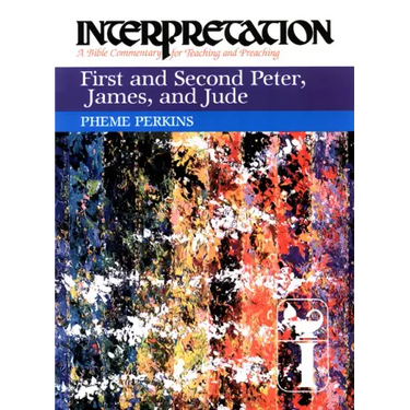 First and Second Peter, James, and Jude: Interpretation: A Bible Commentary for Teaching and Preaching