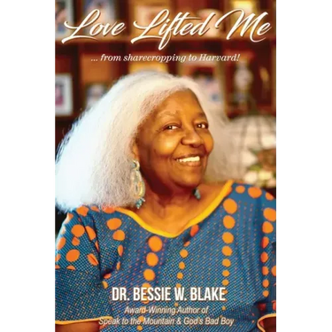 Love Lifted Me: ...from sharecropping to Harvard!