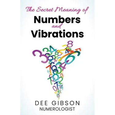 Secret Meaning of Numbers and Vibrations: How the Energy of Numbers Work in Your Life