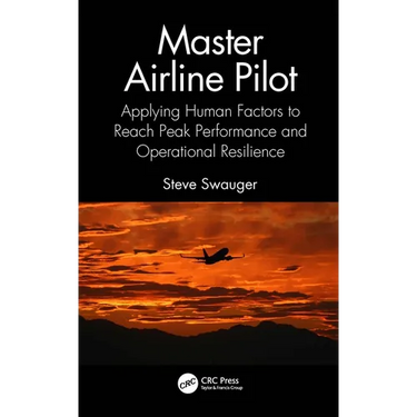 Master Airline Pilot: Applying Human Factors to Reach Peak Performance and Operational Resilience