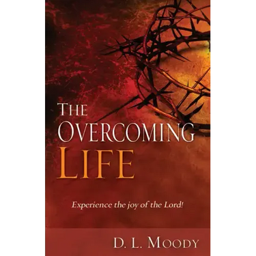 Overcoming Life: Experience the Joy of the Lord