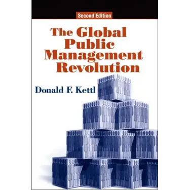 The Global Public Management Revolution: A Report on the Transformation of Governance, Second Edition