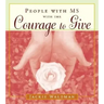 People with MS with the Courage to Give: (Stories of Successful People with Multiple Sclerosis)