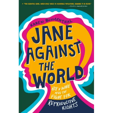 Jane Against the World: Roe V. Wade and the Fight for Reproductive Rights