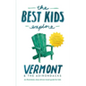 The Best Kids Explore Vermont & The Adirondacks: An illustrated, story-driven travel guide for kids