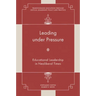 Leading Under Pressure: Educational Leadership in Neoliberal Times