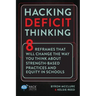 Hacking Deficit Thinking: 8 Reframes That Will Change The Way You Think About Strength-Based Practices and Equity In Schools